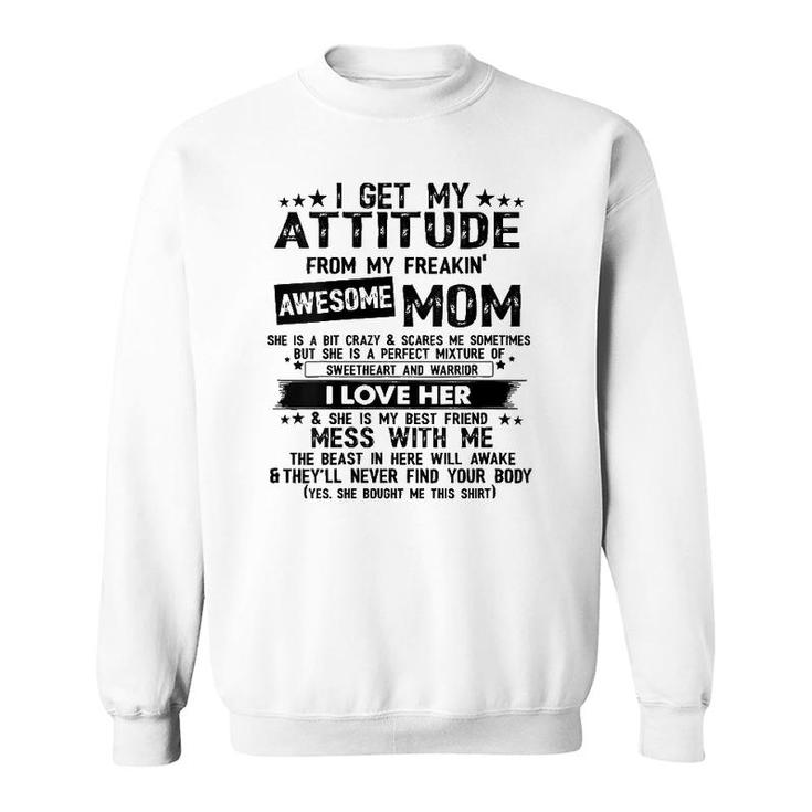 Womens I Get My Attitude From My Freaking Awesome Mom Gifts Sweatshirt