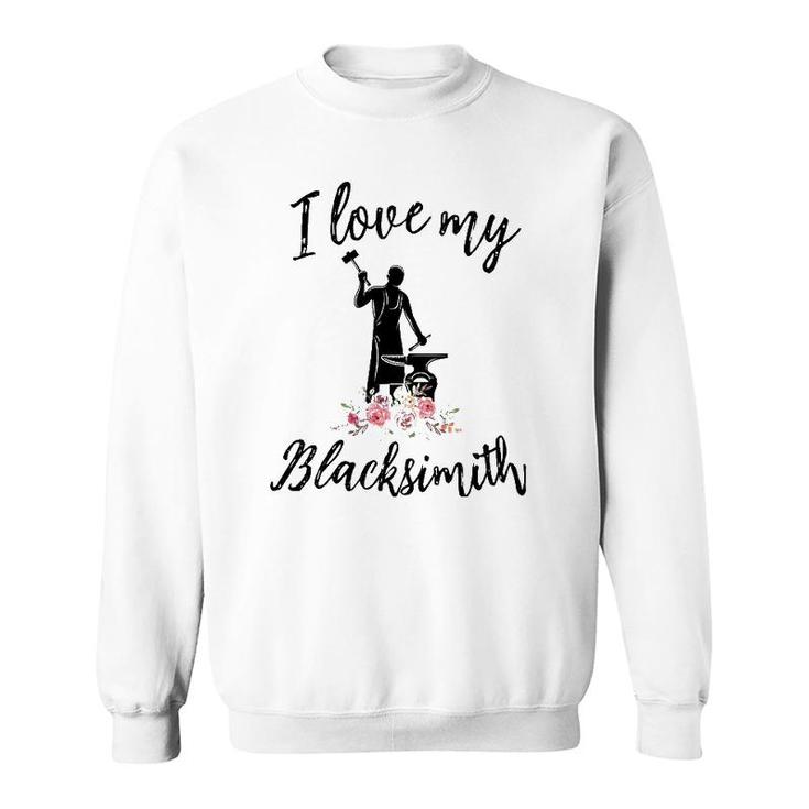 Womens I Love My Blacksmith Funny Blacksmith Wife Girlfriend Sweatshirt