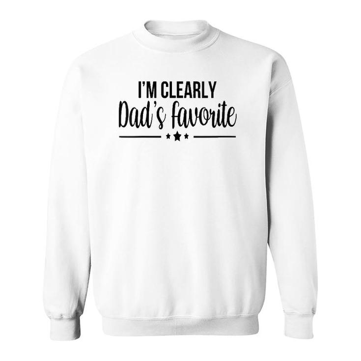 Womens I'm Clearly Dad's Favorite Son Daughter Funny Cute Sweatshirt