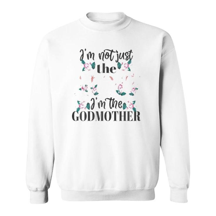 Womens I'm Not Just The Aunt I'm The Godmother Auntie Cute Gift Sweatshirt