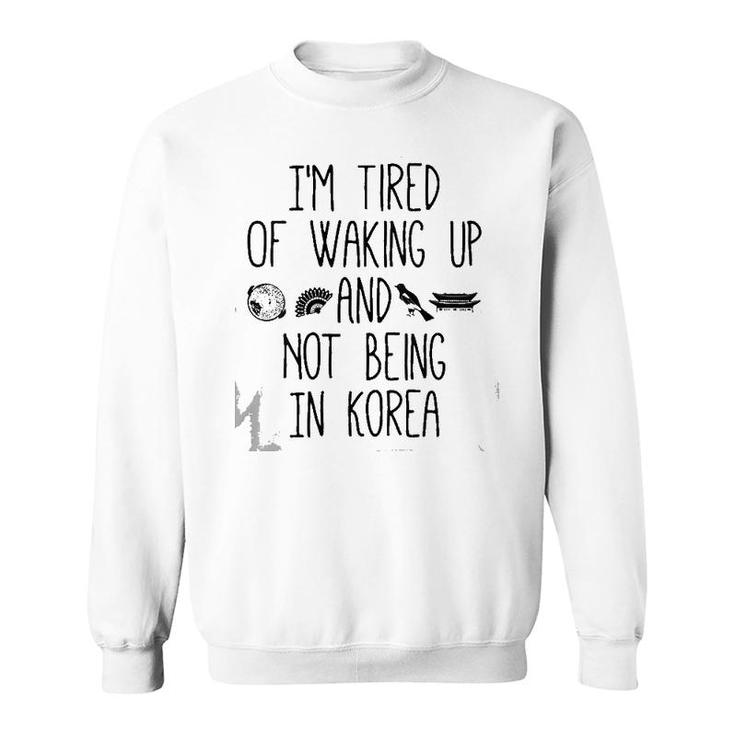 Womens I'm Tired Of Waking Up And Not Being In Korea Korean V-Neck Sweatshirt