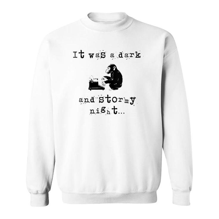 Womens It Was A Dark And Stormy Night Funny Product For Writers  Sweatshirt
