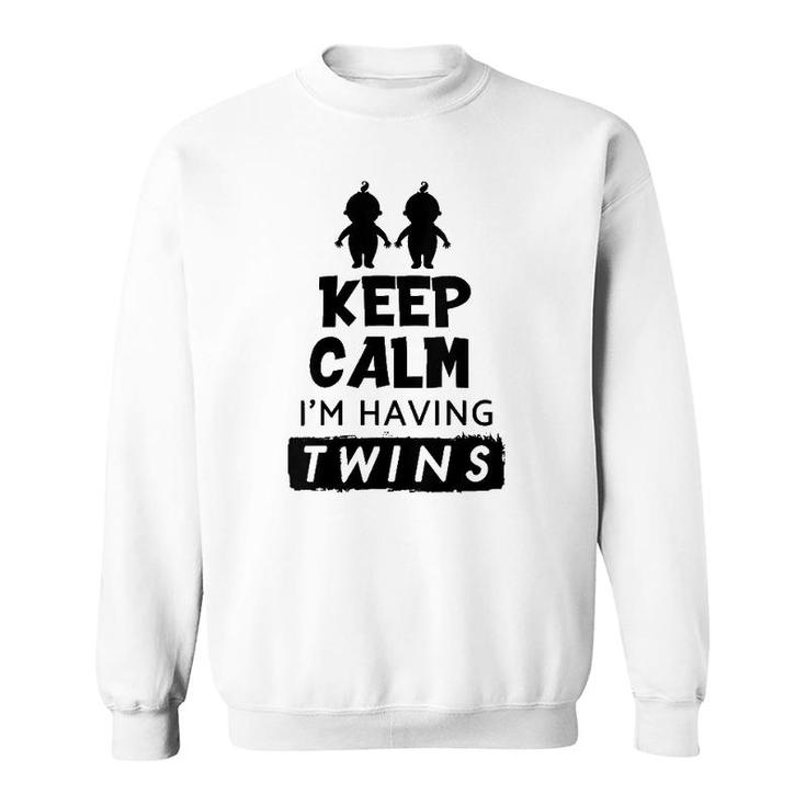 Womens Keep Calm I'm Having Twins Twin Gift  Sweatshirt