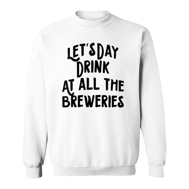 Womens Let's Day Drink At All The Breweries Sweatshirt