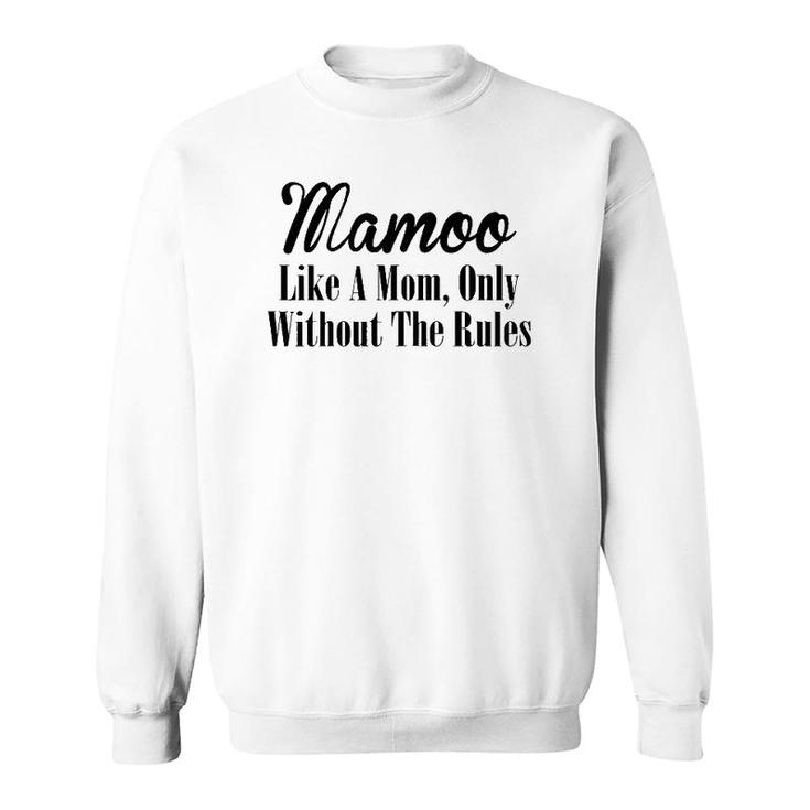Womens Mamoo Gift Like A Mom Only Without The Rules Sweatshirt