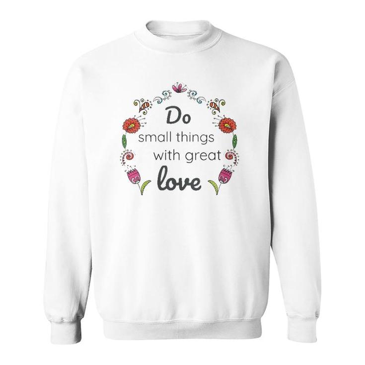 Womens Mother Teresa Saint Quote Do Small Things With Love Floral Sweatshirt