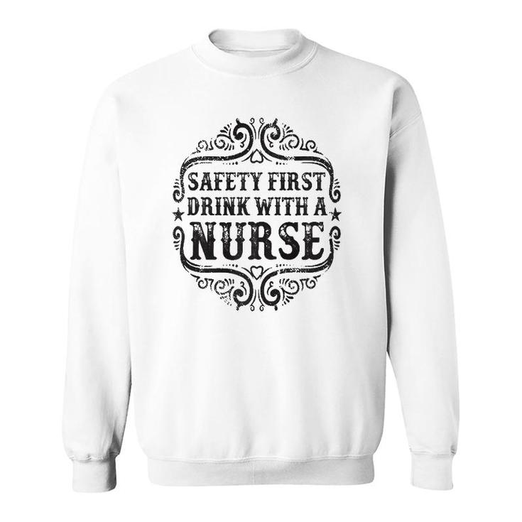 Womens Safety First Drink With A Nurse Sweatshirt