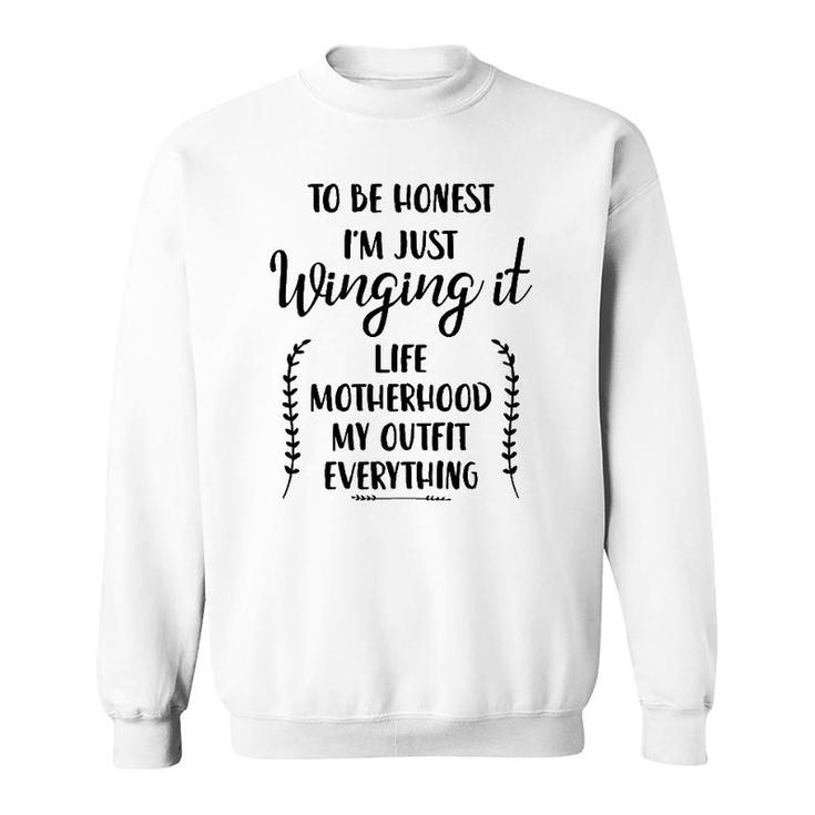 Womens To Be Honest I'm Just Winging It Life Motherhood My Outfit Sweatshirt