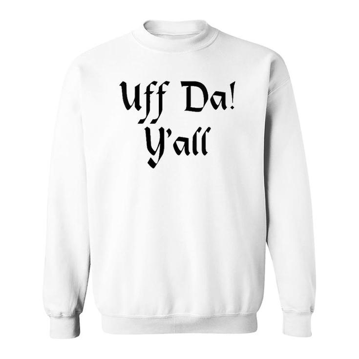 Womens Uff Da Y'all Funny Uff Da Design Y'all V Neck Sweatshirt