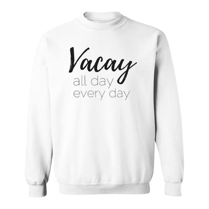 Womens Vacay All Day Every Day Sweatshirt