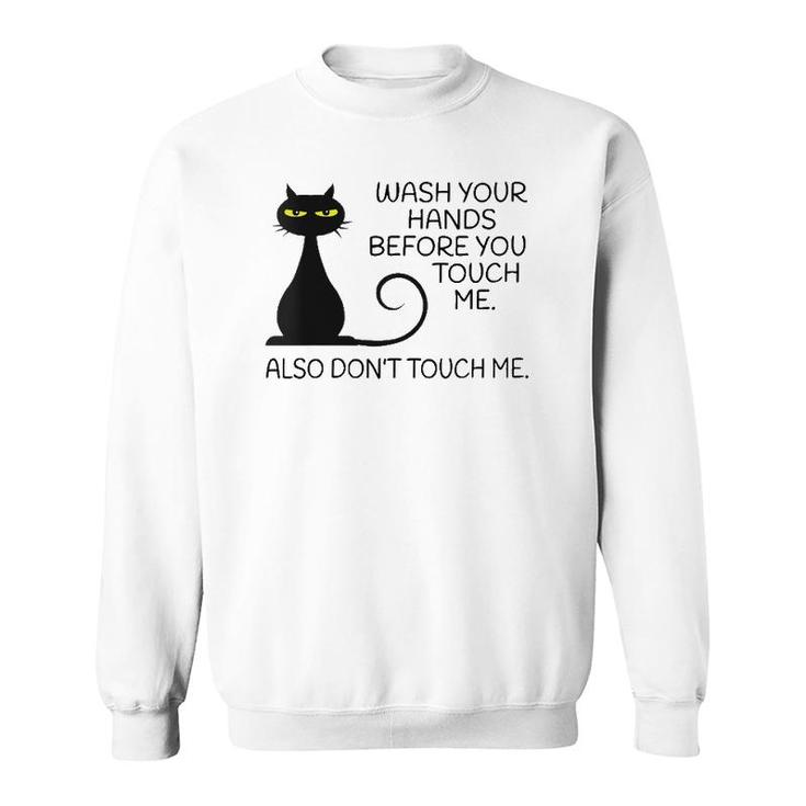 Womens Wash Your Hands Before You Touch Me Also Don't Touch Me Cat Sweatshirt