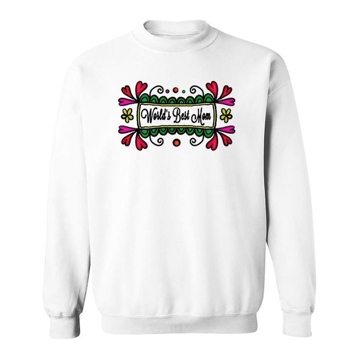 Womens World's Best Mom On Mother's Day Or Birthday For Mom  Sweatshirt