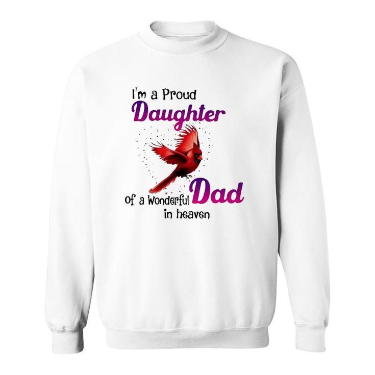 Wonderful Dad In Haven Gift I'm A Proud Daughter Cardinal Bird Sweatshirt
