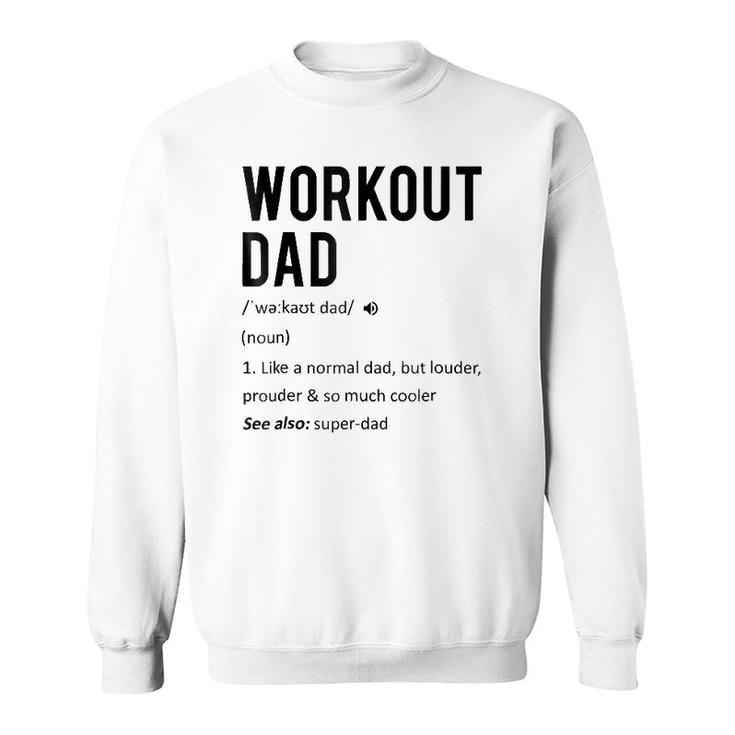 Workout Dad Tee - Fathers Day Gift Son Daughter Wife Sweatshirt