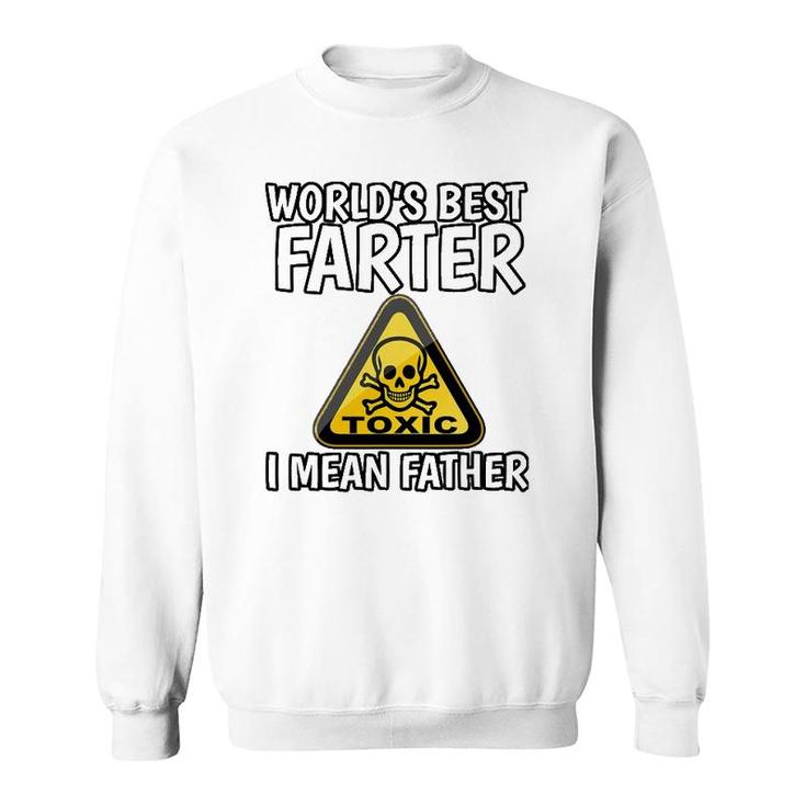 Worlds Best Farter, I Mean Father - Funny Fathers Day Fart Sweatshirt