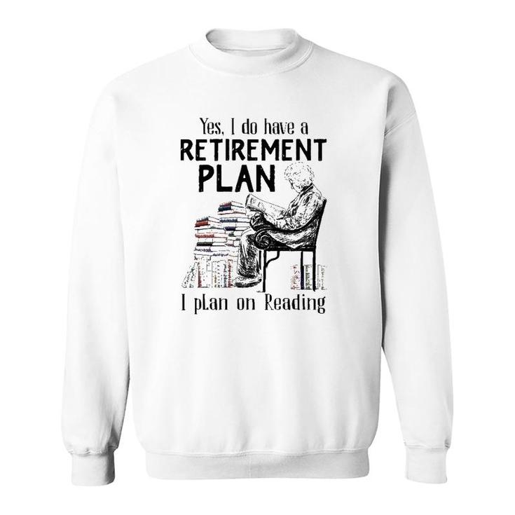 Yes I Do Have A Retirement Plan I Plan On Reading For Reader Vintage Sweatshirt