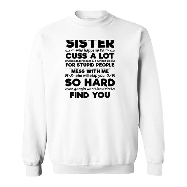 You Can't Scare Me I Have A Crazy Sister Mess With Me She Will Slap You So Hard Funny Sibling Family Sweatshirt