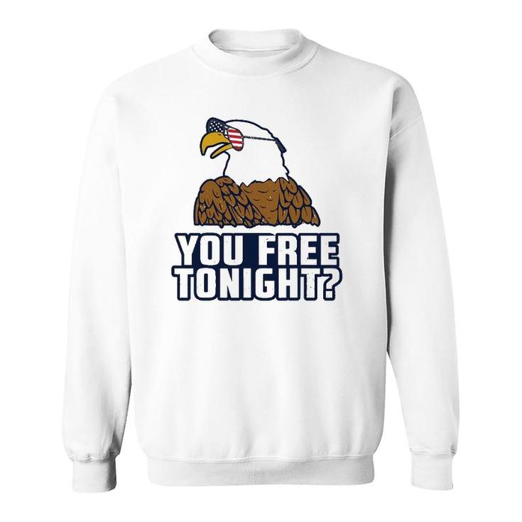 You Free Tonight American Eagle Usa 4Th Of July Sweatshirt