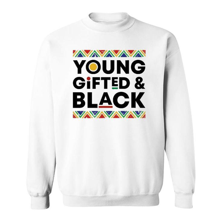 Young Gifted Black History Month African American Pride Bhm Sweatshirt