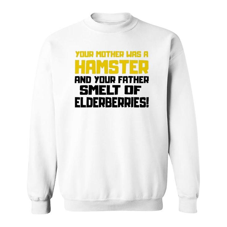 Your Mother Was A Hamster Funny Quote Sweatshirt