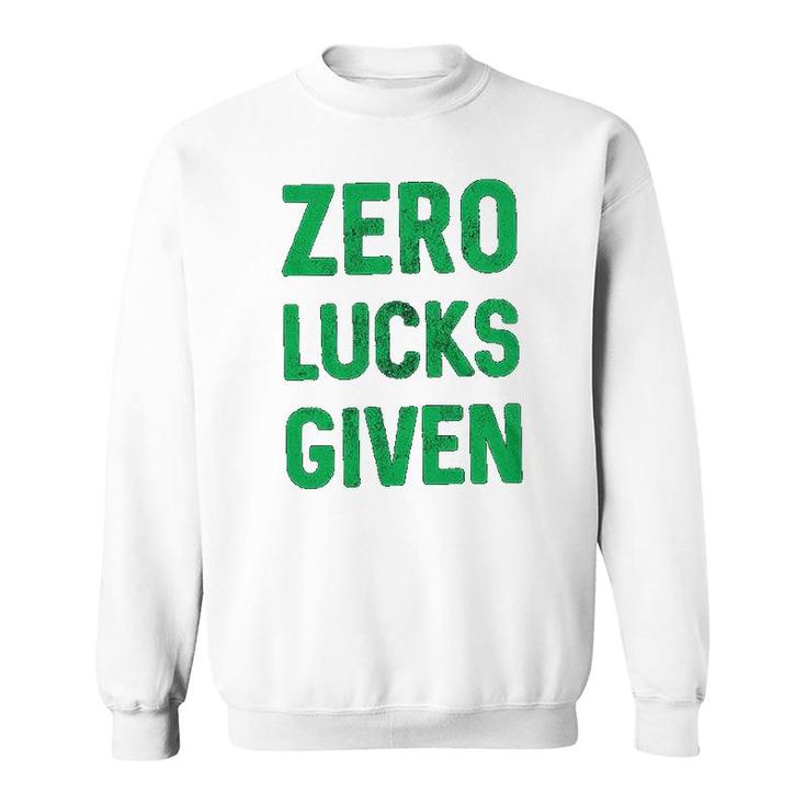 Zero Lucks Given Saint Patricks Day Sweatshirt