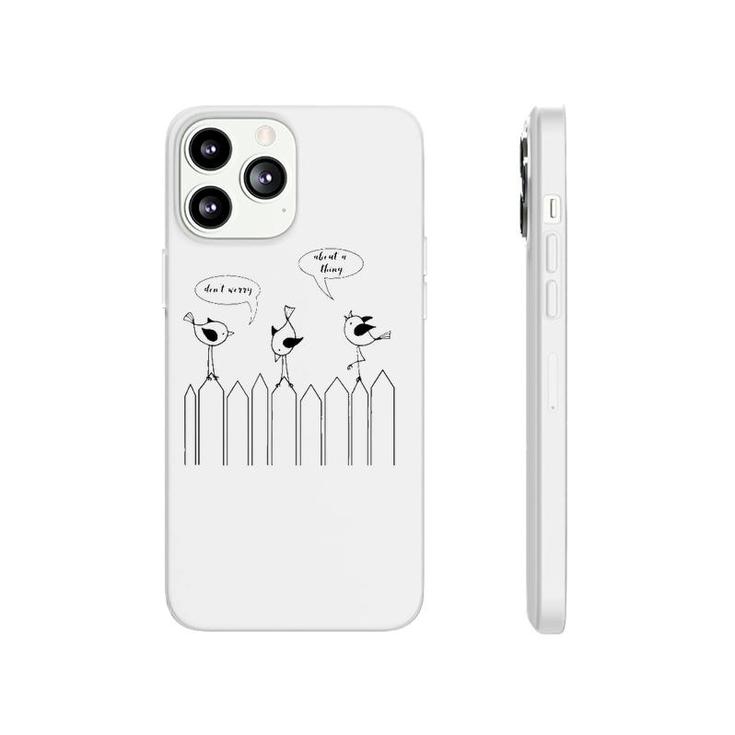 3 Cute Little Birdies Sing Don't Worry About A Thing Phonecase iPhone