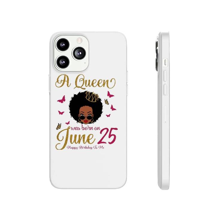 A Queen Was Born On June 25 25Th June Black Queen Birthday Phonecase iPhone