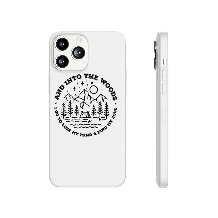 And Into The Woods I Go To Lose My Mind And Find My Soul Phonecase iPhone