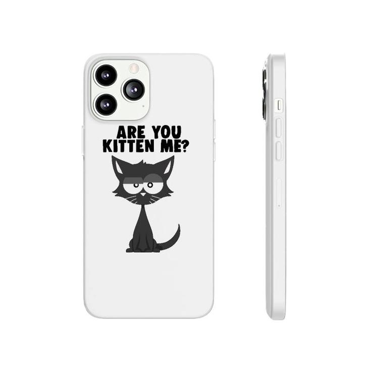 Are You Kitten Me Funny Pun Cat Graphic Phonecase iPhone