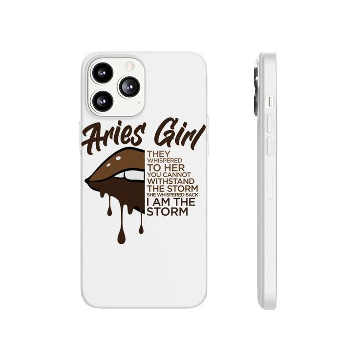 Aries Girl I Am The Storm Brown Lip Girl Birthday Gift Phonecase iPhone