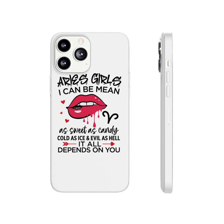 Aries Girls I Can Be Mean Or As Sweet As Candy Birthday Gift Phonecase iPhone