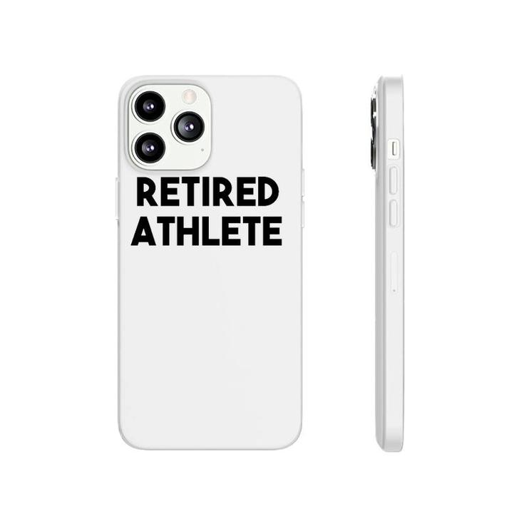 Athlete Retirement Funny - Retired Athlete Phonecase iPhone
