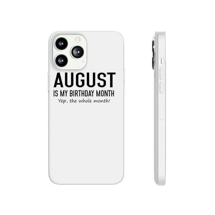 August Is My Birthday Month Yeb The Whole Month Phonecase iPhone