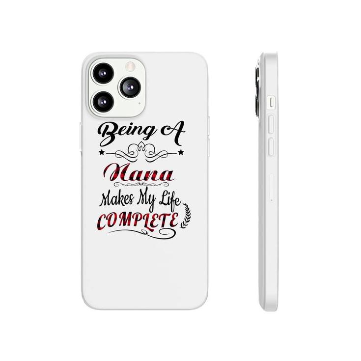 Being A Nana Makes My Life Complete Phonecase iPhone