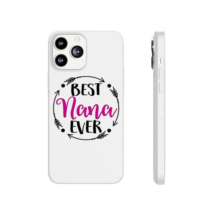 Best Nana Ever  Gift Idea For Nana Phonecase iPhone