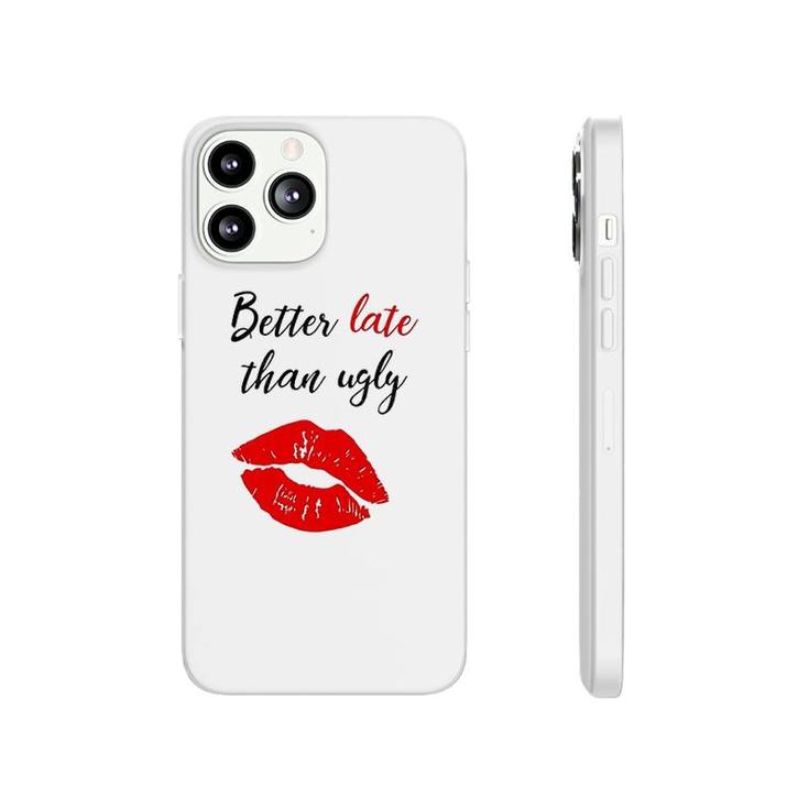 Better Late Than Ugly Phonecase iPhone | Mazezy DE