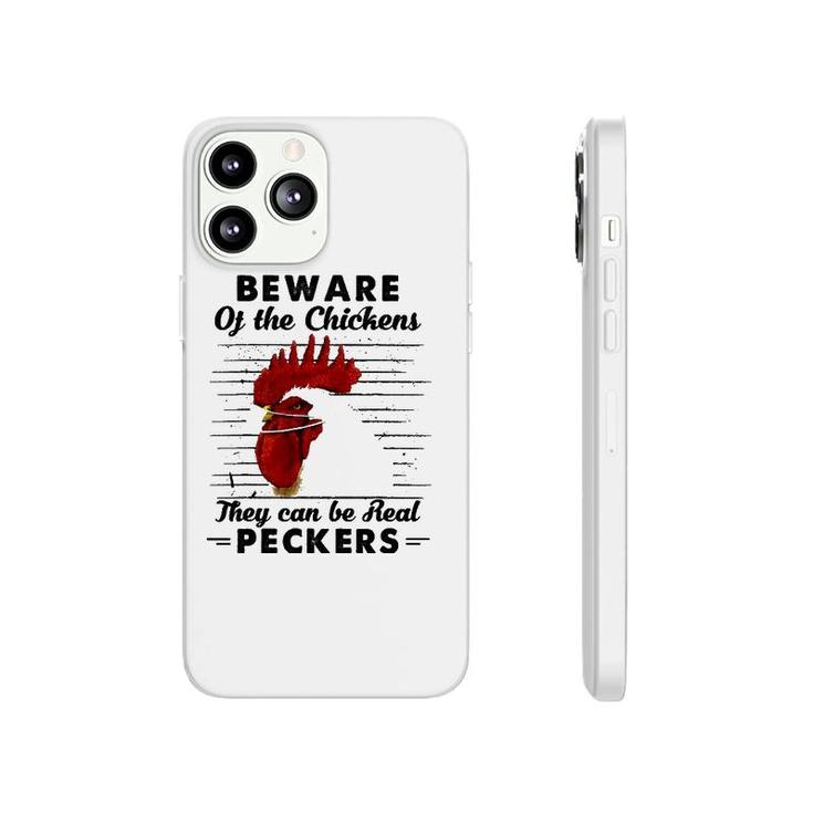 Beware Of The Chickens They Can Be Real Peckers Phonecase iPhone
