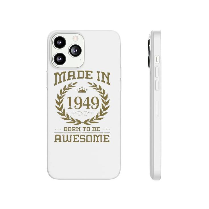 Birthday 365 Made In 1949 Born To Be Awesome Birthday Gifts Phonecase iPhone