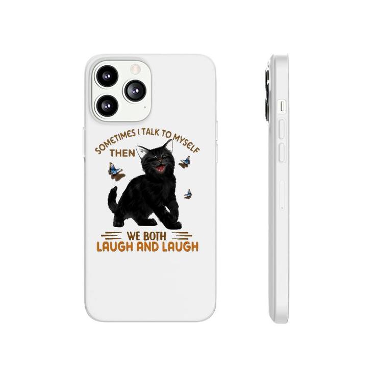 Black Cat Butterflies Sometimes I Talk To Myself Then We Both Laugh And Laugh Phonecase iPhone