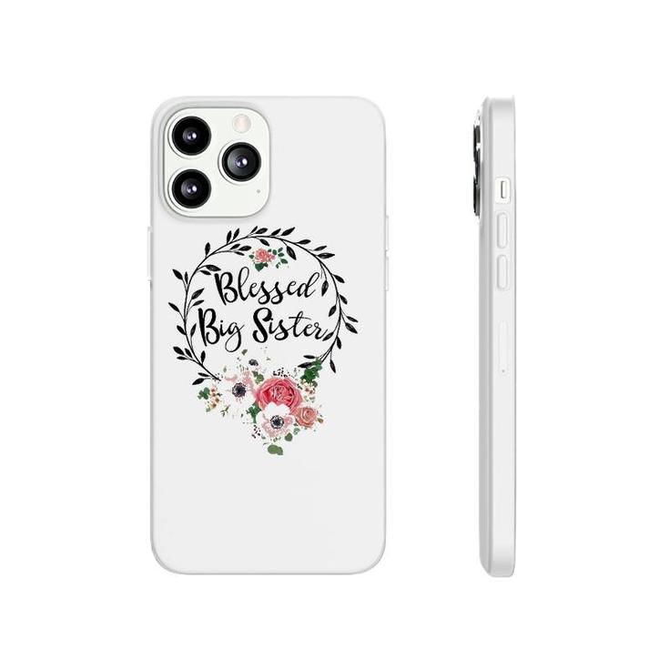 Blessed Big Sister  For Women Flower Decor Sister Phonecase iPhone