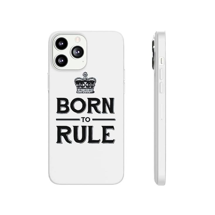 Born To Rule Phonecase iPhone