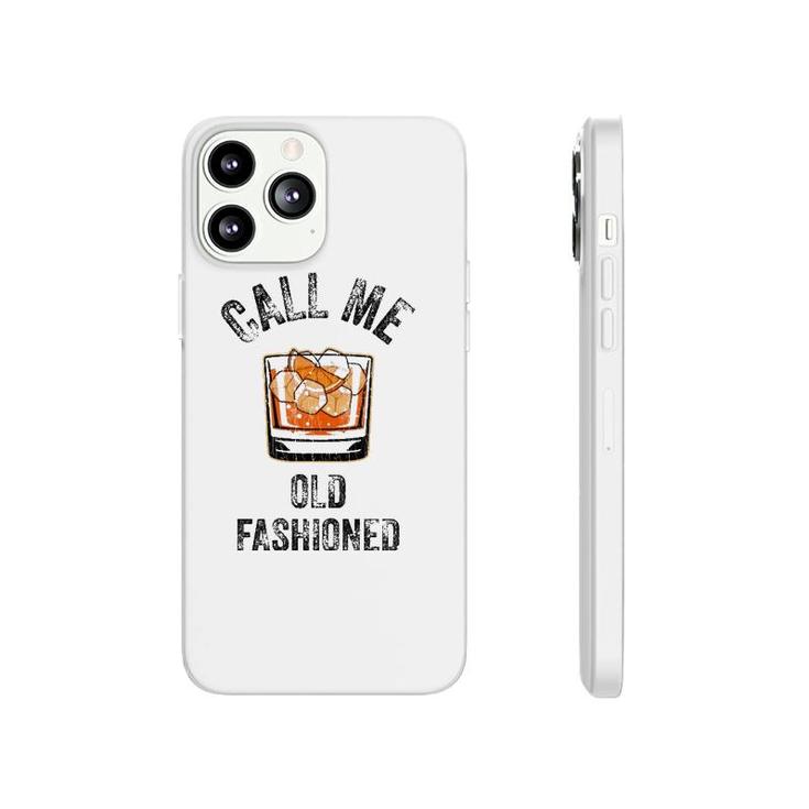 Call Me Old Fashioned Funny Whiskey Men Women Apparel Phonecase iPhone