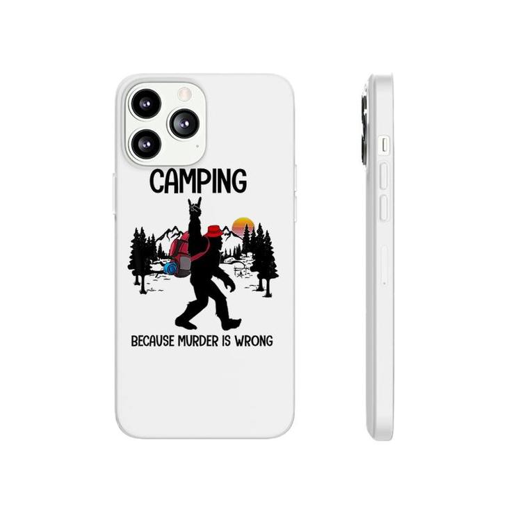 Camping Because Is Wrong Bigfoot Phonecase iPhone
