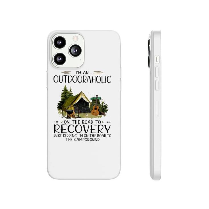 Camping I'm An Outdooraholic On The Road To Recovery Campground Phonecase iPhone