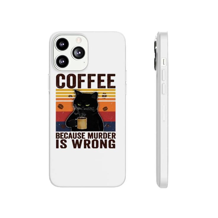 Cat Lover Coffee Because Murder Is Wrong Classic Phonecase iPhone