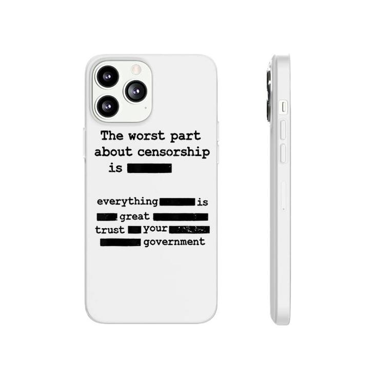 Censorship Government The Worst Part Phonecase iPhone