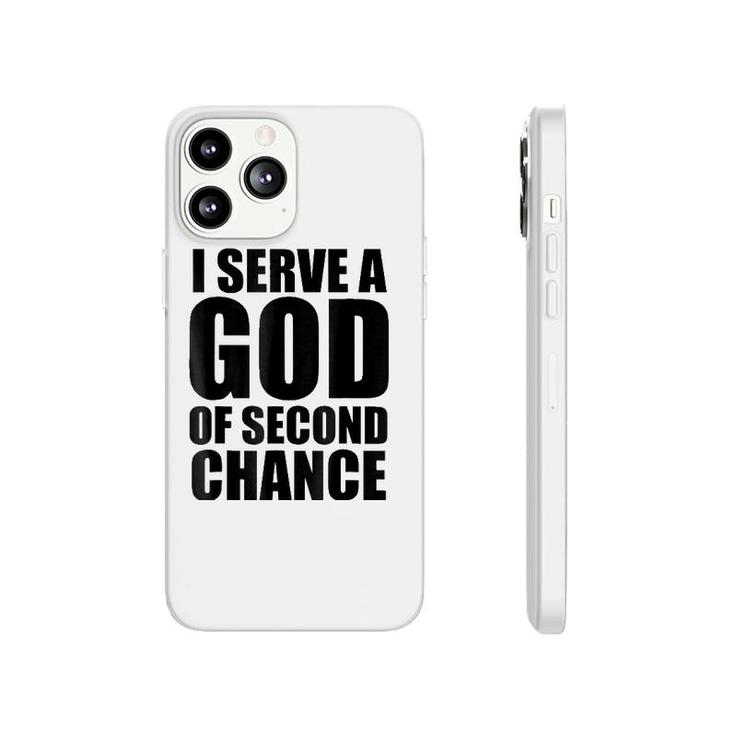 Christerest I Serve God Of Second Chance Christian Phonecase iPhone