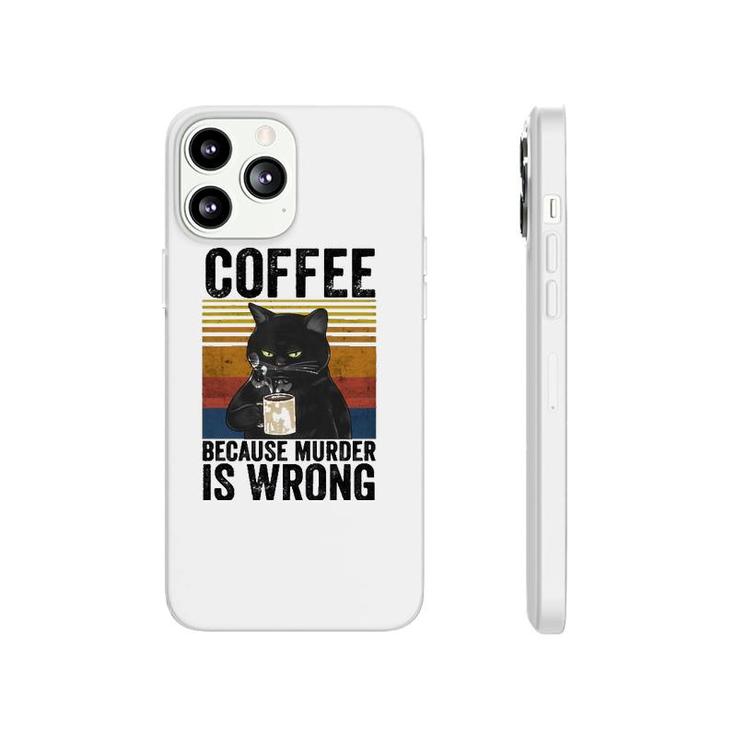 Coffee Because Murder Is Wrong Angry Cat Coffee Funny Quote Phonecase iPhone