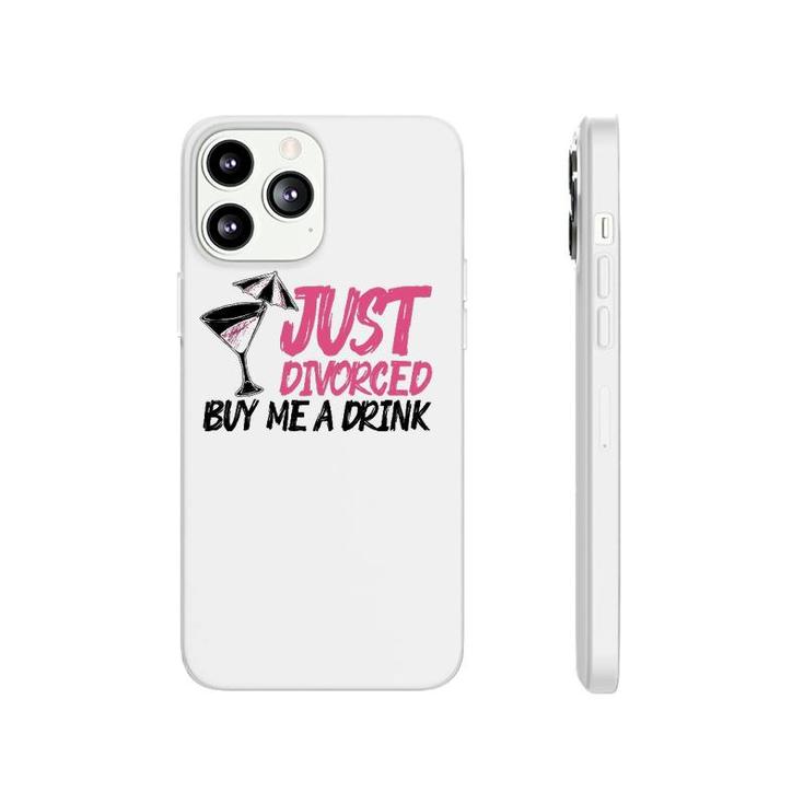 Cool Just Divorced Gift For Women Funny Buy Me A Drink Gag Phonecase iPhone