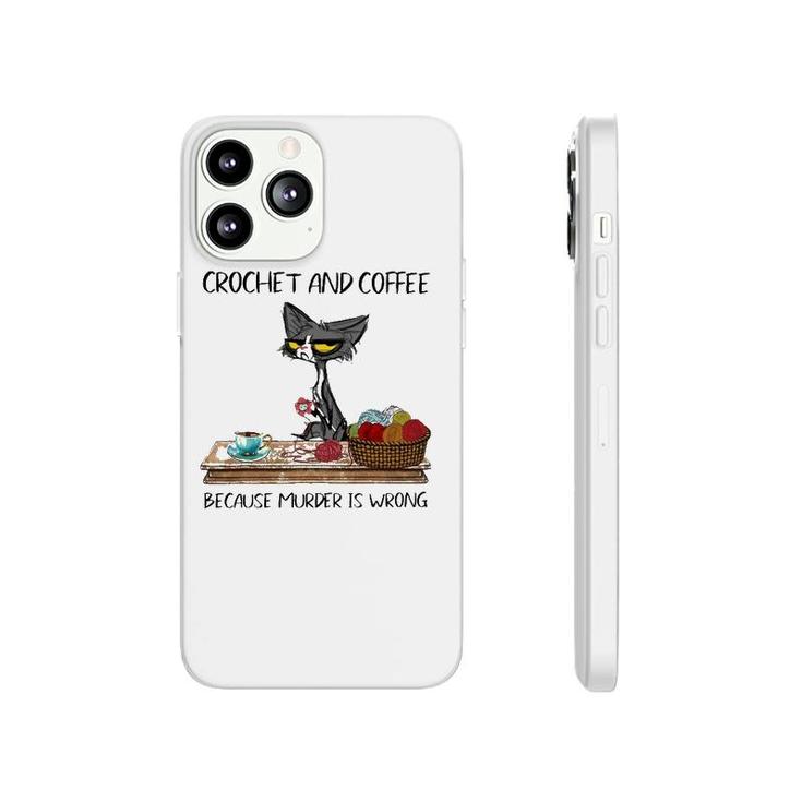 Crochet And Coffee Because Murder Is Wrong Crochet Cat Phonecase iPhone
